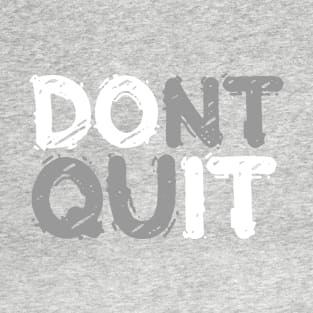 Don't Quit T-Shirt